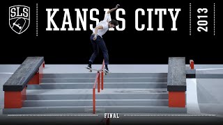 2013 SLS World Tour Kansas City MO  FINAL  Full Broadcast [upl. by Allesiram]