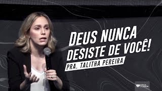 DEUS NUNCA DESISTE DE VOCÃŠ  PRA TALITHA PEREIRA  IGREJA DO AMOR [upl. by Alegna]