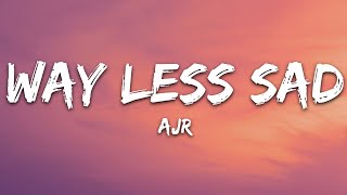 AJR  Way Less Sad Lyrics [upl. by Butch872]