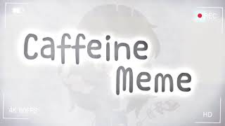 Caffeine MemeGachaClub [upl. by Nortad]