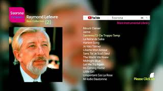 B029 Raymond Lefevre Best Collection 02 [upl. by Anitsim]