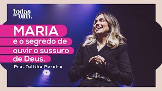 MARIA E O SEGREDO DE OUVIR O SUSSURRO DE DEUS  PRA TALITHA PEREIRA  TODAS POR UM IGREJA DO AMOR [upl. by Eneres]