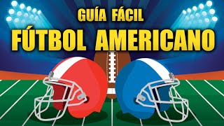 GUÍA FÁCIL PARA ENTENDER LA NFL Y EL FÚTBOL AMERICANO [upl. by Eelegna]