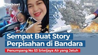 Penumpang No 53 Sriwijaya Air SJ 182 yang Jatuh Sempat Buat Insta Story Perpisahan di Bandara Soetta [upl. by Oidgime]