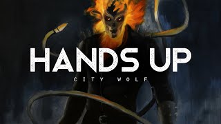 Hands Up  City Wolf LYRICS [upl. by Mcconnell974]