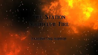 The Station Nightclub Fire  A Short Documentary  Fascinating Horror [upl. by Notloc]