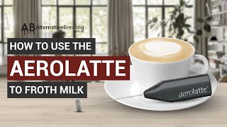 How To Use the AeroLatte To Froth Milk [upl. by Gibbon]