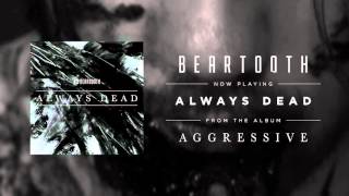 Beartooth  Always Dead Audio [upl. by Natasha]