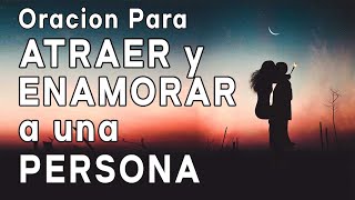 ORACION PARA ATRAER Y ENAMORAR A UNA PERSONA [upl. by Ahsiral]