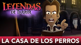 Leo San Juan presenta el fantasma de la CASA DE LOS PERROS  Leyendas de TERROR  Las Leyendas [upl. by Delaney522]