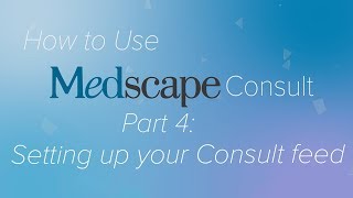 Pt 4 How to setup your feed  How to use Medscape Consult [upl. by Kin]