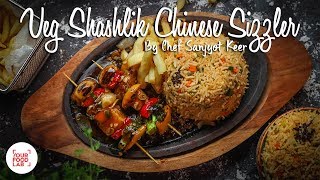 Veg Shashlik Chinese Sizzler with Chilli Garlic Sauce Recipe  Chef Sanjyot Keer [upl. by Silisav404]