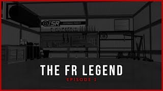 The FR Legend  Episode 1 [upl. by Letsirk]