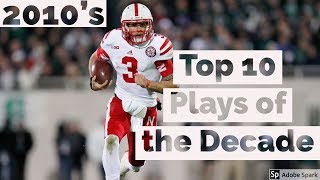 Top 10 Plays of the Decade 201019 Nebraska Football [upl. by Elysee445]