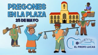 Pregones en la plaza canción escolar para el 25 de Mayo [upl. by Limaj]