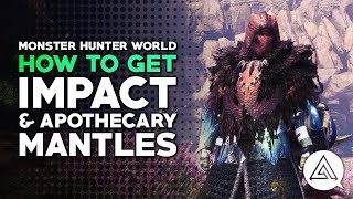 Monster Hunter World  How to Get Impact amp Apothecary Mantles [upl. by Granniah]