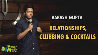 Relationships Clubbing amp Cocktails  StandUp Comedy by Aakash Gupta [upl. by Yelrac656]