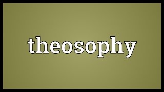 Theosophy Meaning [upl. by Locke239]