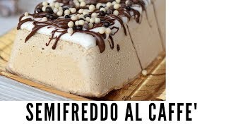 Semifreddo al Caffe Facile Veloce Buonissimo [upl. by Eilerua]