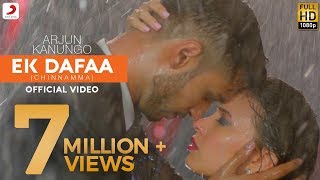 Ek Dafaa  Arjun Kanungo  Chinnamma  Official Video [upl. by Philbrook637]