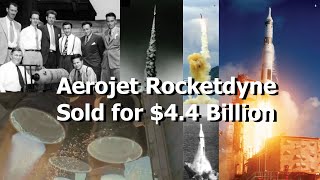 Aerojet Rocketdyne  Historic Rocket Engine Maker Sold for 44 Billion [upl. by Sutelc616]