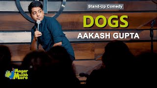 Dogs  StandUp Comedy by Aakash Gupta [upl. by Longtin619]