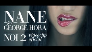 Nane feat George Hora  NOI 2 Videoclip Oficial [upl. by Laughton867]