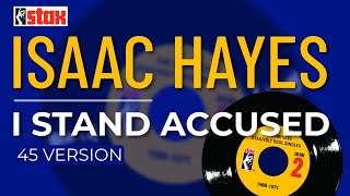 Isaac Hayes  I Stand Accused 45 Version Official Audio [upl. by Waers445]