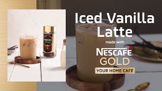 How to Make an Iced Vanilla Latte at Home with NESCAFÉ GOLD  NESCAFÉ Philippines [upl. by Eurydice579]