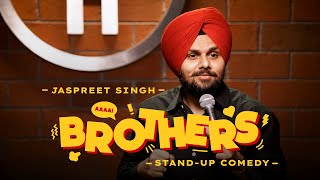 BROTHERS  Jaspreet Singh Standup Comedy [upl. by Kelcey788]