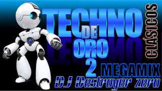 Megamix Techno de Oro 2  DJ Destroyer zero [upl. by Schober]