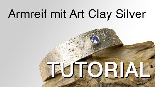 Tutorial  Armreif aus Art Clay Silver [upl. by Anirroc]