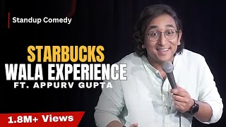 Starbucks Wala Experience  StandUp Comedy by Appurv Gupta Aka GuptaJi [upl. by Eppesuig187]