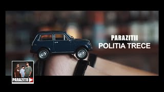 Paraziții  Poliția trece Videoclip Oficial [upl. by Bud745]