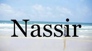 How To Pronounce Nassir🌈🌈🌈🌈🌈🌈Pronunciation Of Nassir [upl. by Nnayt]