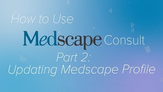 Pt 2 Updating your Medscape Profile  How to use Medscape Consult [upl. by Aneelehs]