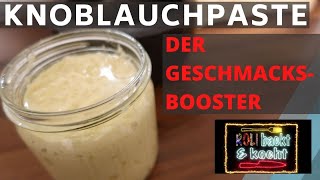 KNOBLAUCHPASTE  DER GESCHMACKSBOOSTER Lange haltbar einfache Herstellung DIY REZEPT ANLEITUNG [upl. by Doralin180]