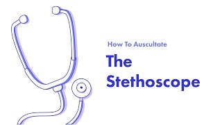 The Stethoscope  Learn How to Auscultate Part 5 [upl. by Devondra]