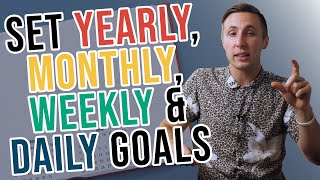 How To Set Goals Yearly Monthly Weekly And Daily [upl. by Trebmer]