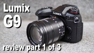 Panasonic Lumix G9 review part 1 of 3 design and controls [upl. by Inanaup]