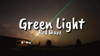 Rod Wave  Green Light Lyrics [upl. by Retla808]