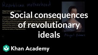 Social consequences of revolutionary ideals  US history  Khan Academy [upl. by Rego]