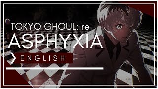 Tokyo Ghoulre  Asphyxia FULL ENGLISH COVER KY0UMI [upl. by Boynton]