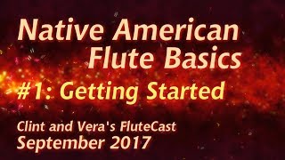 Native American Flute Basics 1 Getting Started [upl. by Chabot]