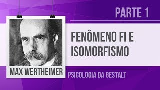 MAX WERTHEIMER 1  FENÔMENO FI E ISOMORFISMO PSICONEURAL  PSICOLOGIA DA GESTALT [upl. by Juieta]