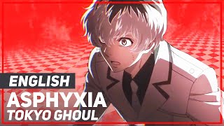 Tokyo Ghoul Re  quotAsphyxiaquot FULL Opening  ENGLISH Ver  AmaLee [upl. by Ainecey]