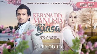 HIGHLIGHT Episod 10  Kerana Dia Manusia Biasa 2019 [upl. by Verna]