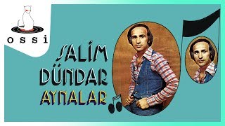 Salim Dündar  Aynalar [upl. by Nitsuj768]