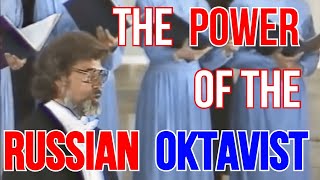 The Power of the Russian Oktavist [upl. by Calbert]