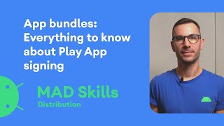 App Bundles Everything to know about Play App Signing  MAD Skills [upl. by Airreis]